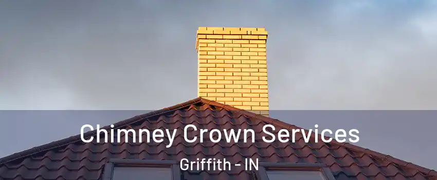 Chimney Crown Services Griffith - IN