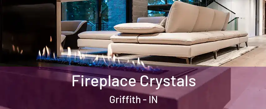  Fireplace Crystals Griffith - IN