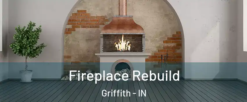  Fireplace Rebuild Griffith - IN