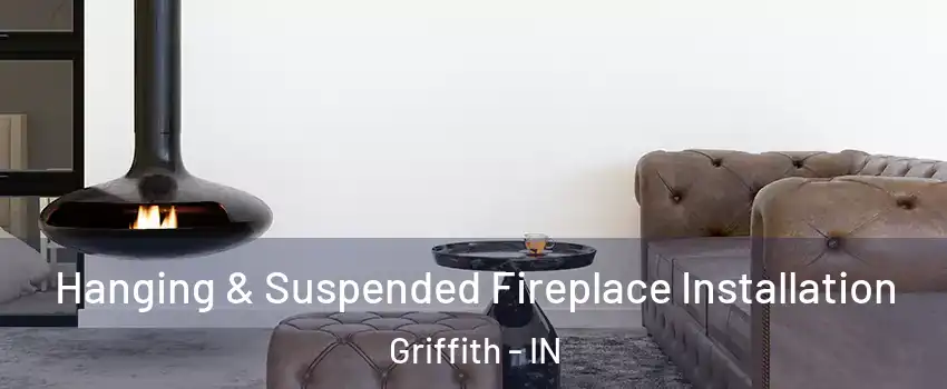  Hanging & Suspended Fireplace Installation Griffith - IN